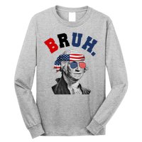 4th Of July George Washington Bruh Usa Funny Festive Long Sleeve Shirt