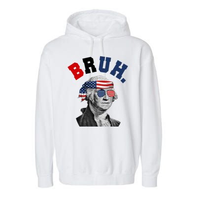 4th Of July George Washington Bruh Usa Funny Festive Garment-Dyed Fleece Hoodie