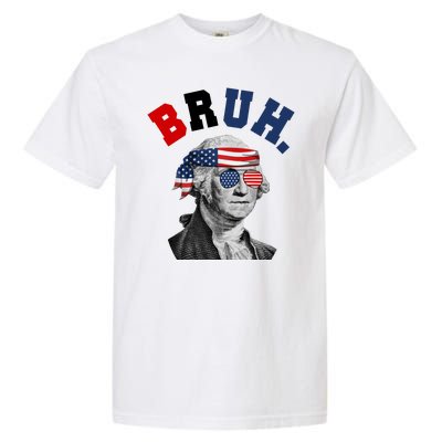 4th Of July George Washington Bruh Usa Funny Festive Garment-Dyed Heavyweight T-Shirt