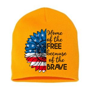 4th Of July Sunflower Home Of The Free Because Of The Brave Gift Short Acrylic Beanie