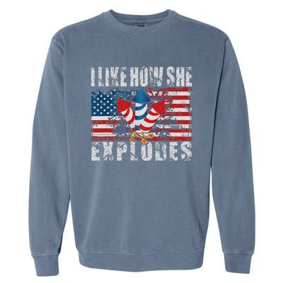 4th Of July I Like How She Explodes Firework USA Flag Garment-Dyed Sweatshirt