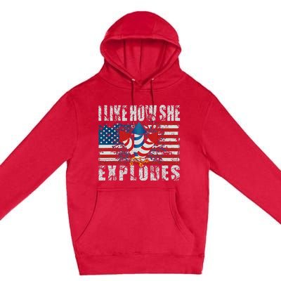 4th Of July I Like How She Explodes Firework USA Flag Premium Pullover Hoodie