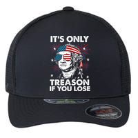 4th Of July Its Only Treason If Lose Funny Georgewashington Flexfit Unipanel Trucker Cap
