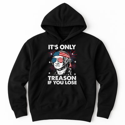 4th Of July Its Only Treason If Lose Funny Georgewashington Hoodie