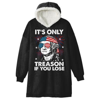 4th Of July Its Only Treason If Lose Funny Georgewashington Hooded Wearable Blanket