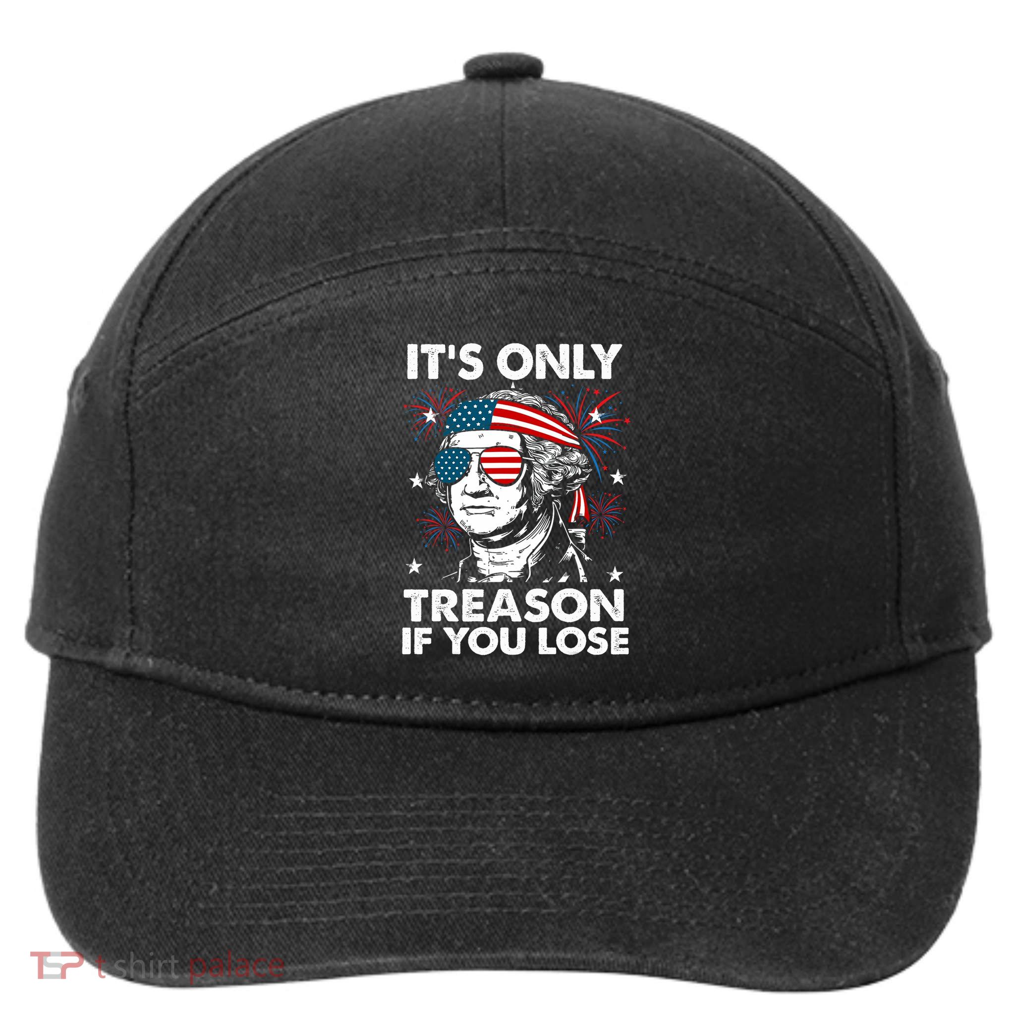 4th Of July Its Only Treason If Lose Funny Georgewashington 7-Panel Snapback Hat
