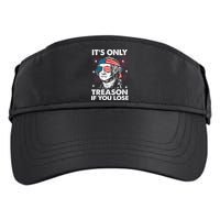 4th Of July Its Only Treason If Lose Funny Georgewashington Adult Drive Performance Visor