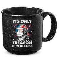 4th Of July Its Only Treason If Lose Funny Georgewashington 15oz Campfire Ceramic Mug