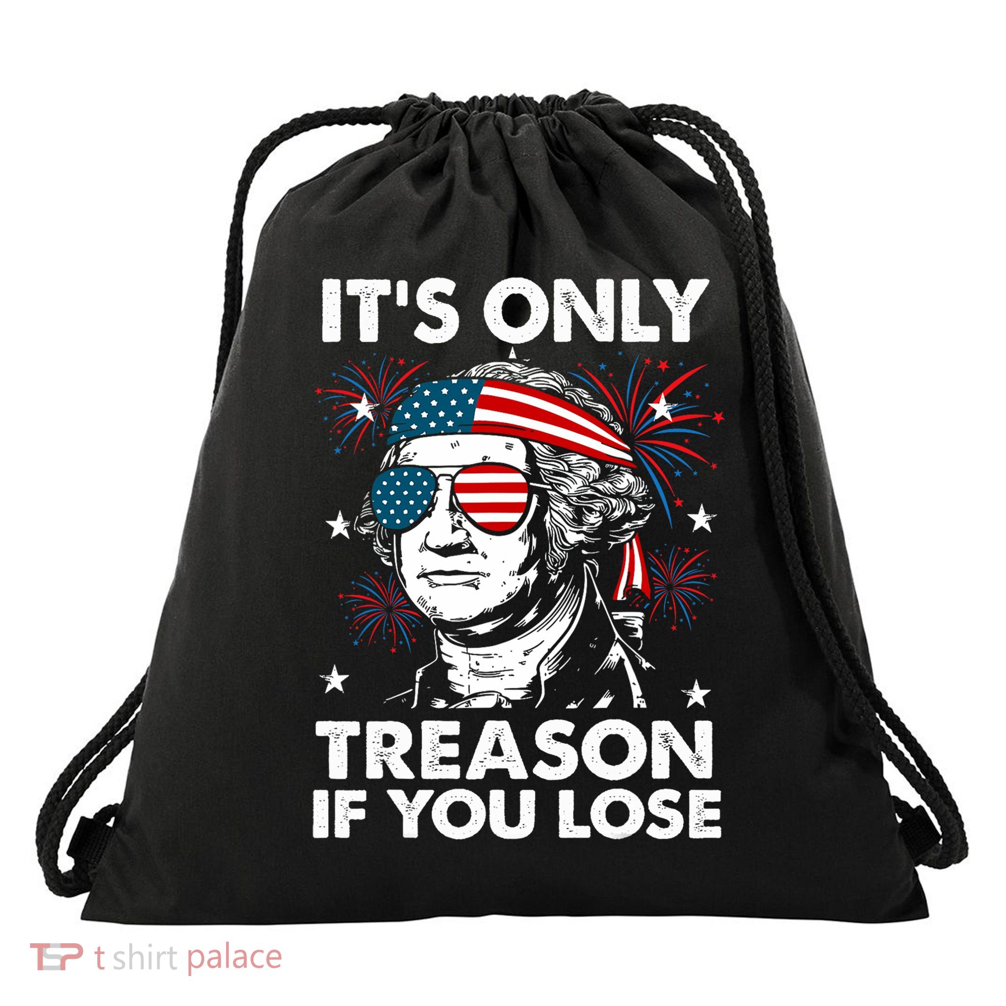 4th Of July Its Only Treason If Lose Funny Georgewashington Drawstring Bag