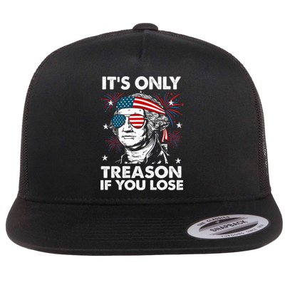 4th Of July Its Only Treason If Lose Funny Georgewashington Flatbill Hat