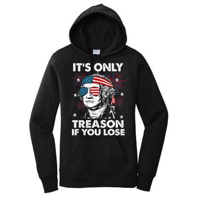4th Of July Its Only Treason If Lose Funny Georgewashington Women's Pullover Hoodie