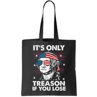 4th Of July Its Only Treason If Lose Funny Georgewashington Bag