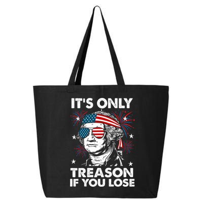 4th Of July Its Only Treason If Lose Funny Georgewashington 25L Jumbo Tote