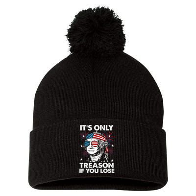 4th Of July Its Only Treason If Lose Funny Georgewashington Pom Pom 12in Knit Beanie