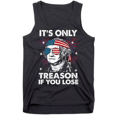 4th Of July Its Only Treason If Lose Funny Georgewashington Tank Top