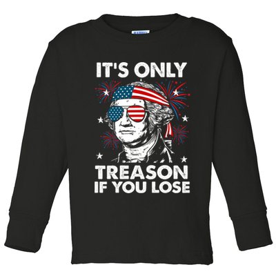 4th Of July Its Only Treason If Lose Funny Georgewashington Toddler Long Sleeve Shirt