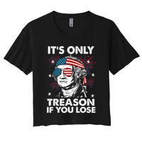4th Of July Its Only Treason If Lose Funny Georgewashington Crop Top