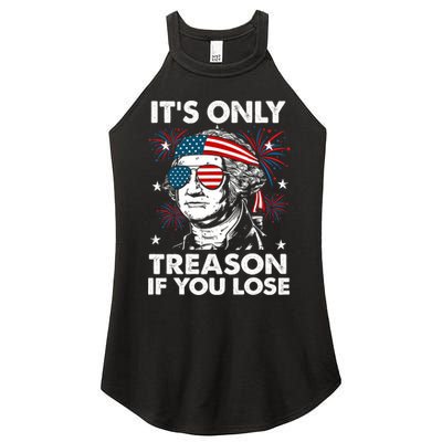 4th Of July Its Only Treason If Lose Funny Georgewashington Women's Perfect Tri Rocker Tank