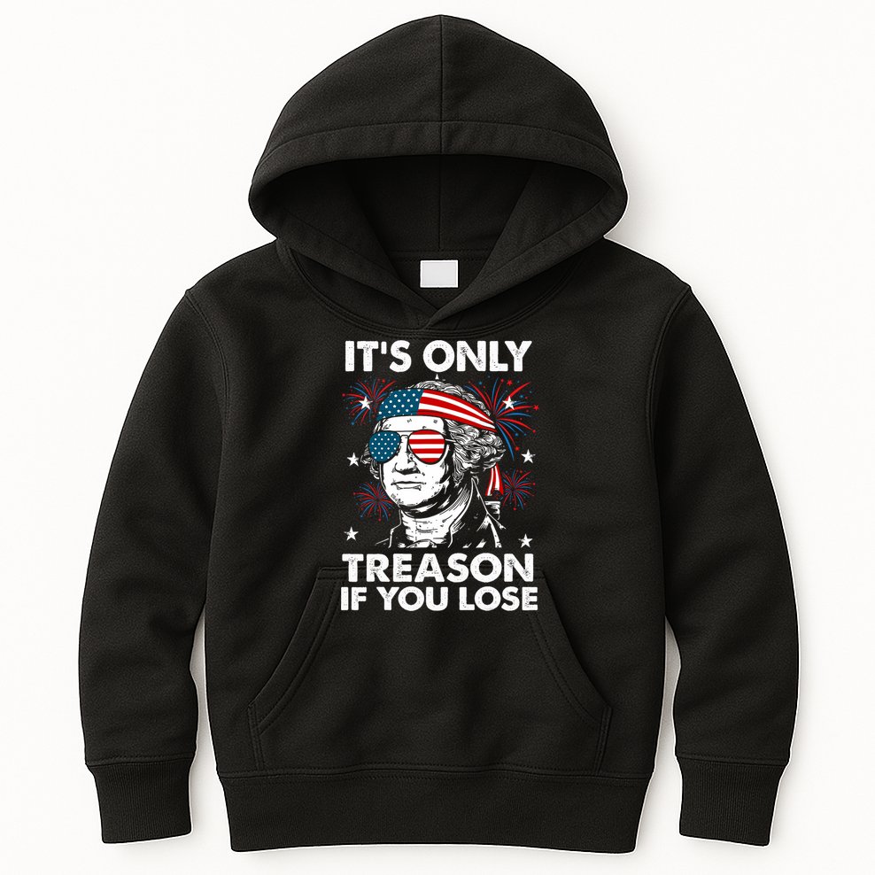4th Of July Its Only Treason If Lose Funny Georgewashington Kids Hoodie