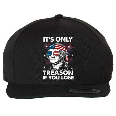 4th Of July Its Only Treason If Lose Funny Georgewashington Wool Snapback Cap