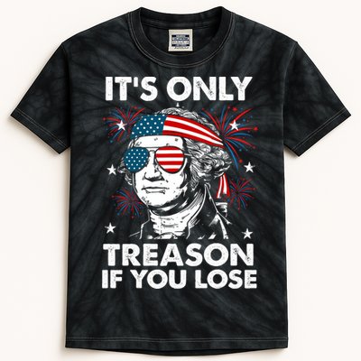 4th Of July Its Only Treason If Lose Funny Georgewashington Kids Tie-Dye T-Shirt