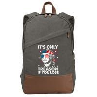 4th Of July Its Only Treason If Lose Funny Georgewashington Cotton Canvas Backpack