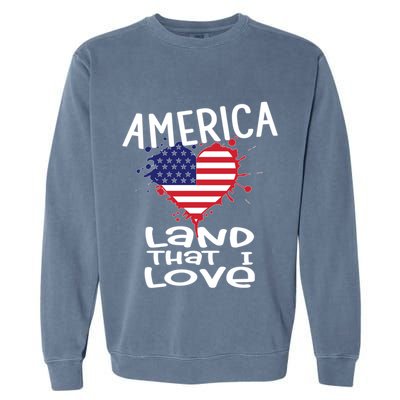 4th Of July America Land That I Love Heart Gift Garment-Dyed Sweatshirt