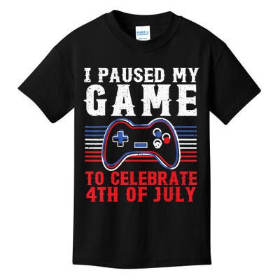 4Th Of July Gamer I Paused My Game To Celebrate 4Th Of July Kids T-Shirt