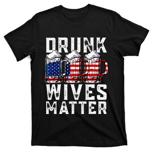 4th of July Beer Drunk Wives Matter Wife Merica Patriotic T-Shirt