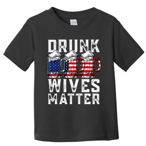 4th of July Beer Drunk Wives Matter Wife Merica Patriotic Toddler T-Shirt