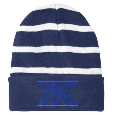 4th Of July The British Blew A Thirteen Colony Lead Funny Gift Striped Beanie with Solid Band