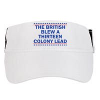 4th Of July The British Blew A Thirteen Colony Lead Funny Gift Adult Drive Performance Visor