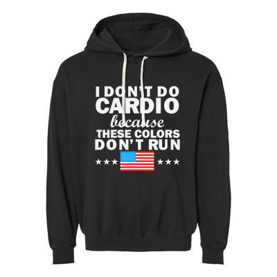 4th Of July Usa Flag I Don't Do Cardio Exercise Fitness Gift Garment-Dyed Fleece Hoodie