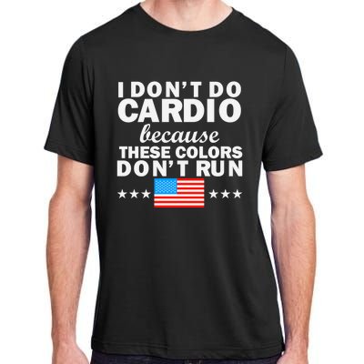 4th Of July Usa Flag I Don't Do Cardio Exercise Fitness Gift Adult ChromaSoft Performance T-Shirt