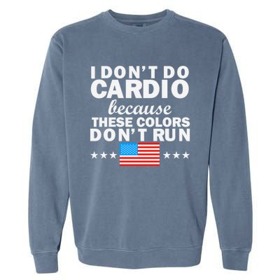 4th Of July Usa Flag I Don't Do Cardio Exercise Fitness Gift Garment-Dyed Sweatshirt