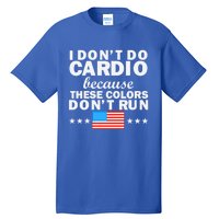 4th Of July Usa Flag I Don't Do Cardio Exercise Fitness Gift Tall T-Shirt