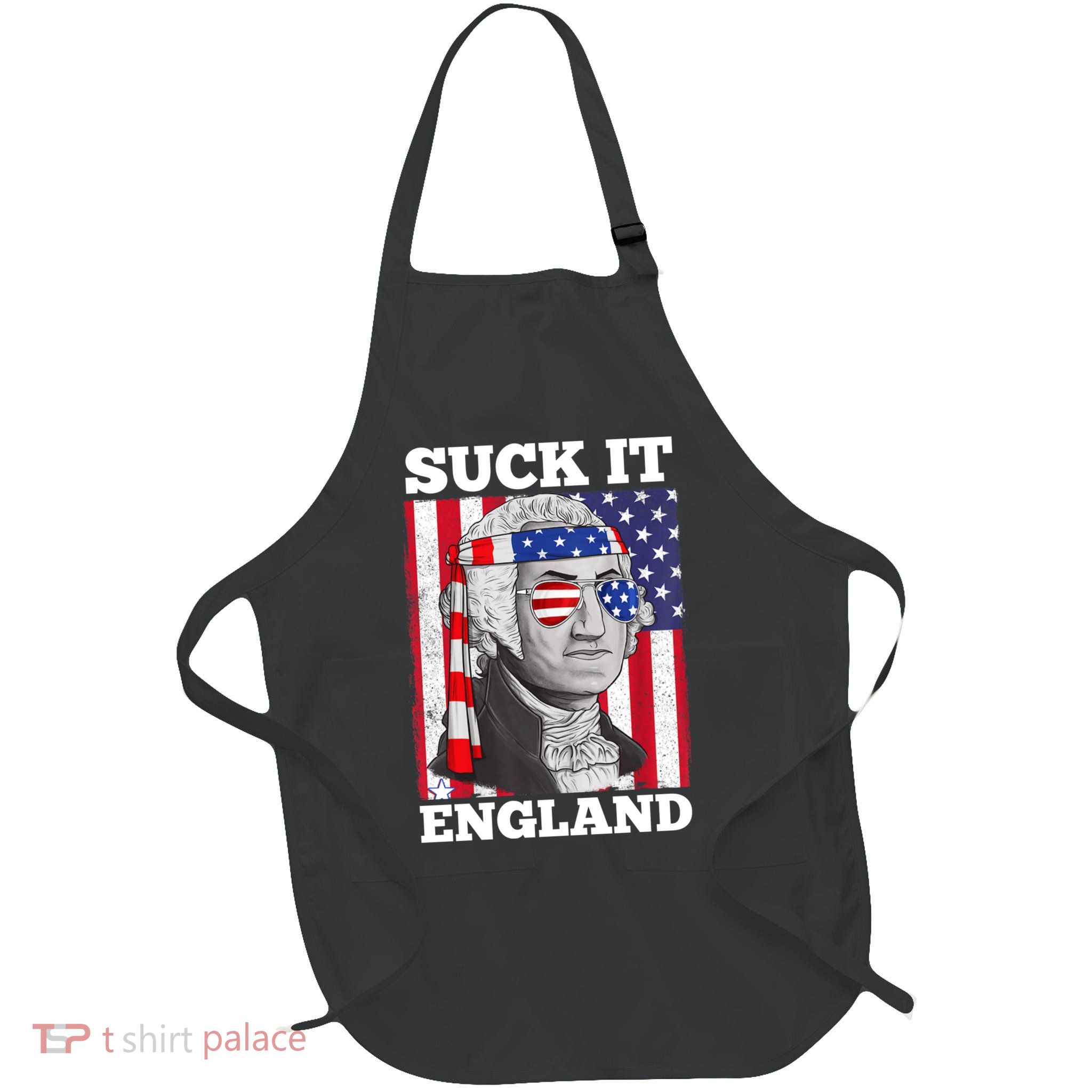 4th Of July Suck It England Washington In Patriotic Shade Apron
