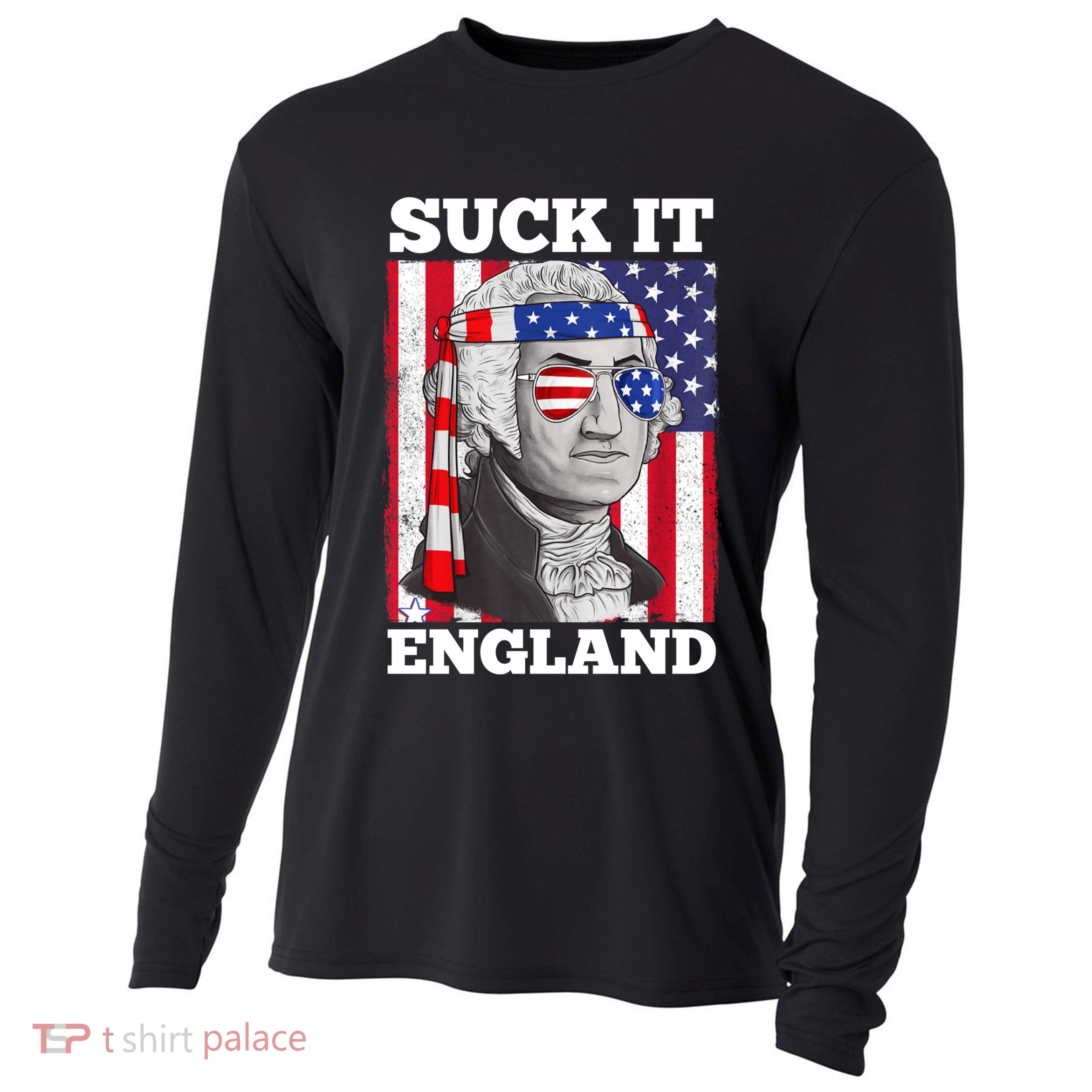 4th Of July Suck It England Washington In Patriotic Shade Cooling Performance Long Sleeve Crew