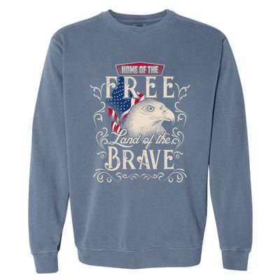 4th Of July Eagle American Flag Funny Gift Home Free Land Brave Garment-Dyed Sweatshirt