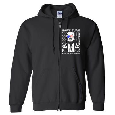 4th Of July Hawk Tush Spit On That Thang Viral Election Parody Funny Gift Full Zip Hoodie