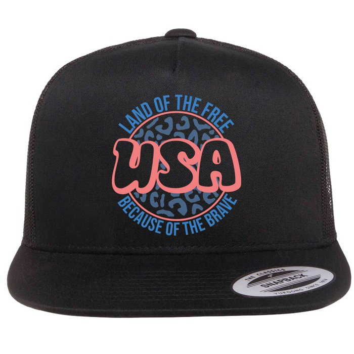 4th Of July Land Of The Free Because Of The Brave Usa Gift Flat Bill Trucker Hat