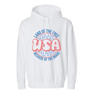 4th Of July Land Of The Free Because Of The Brave Usa Gift Garment-Dyed Fleece Hoodie