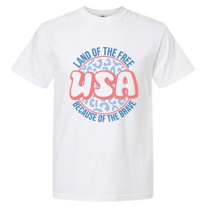 4th Of July Land Of The Free Because Of The Brave Usa Gift Garment-Dyed Heavyweight T-Shirt