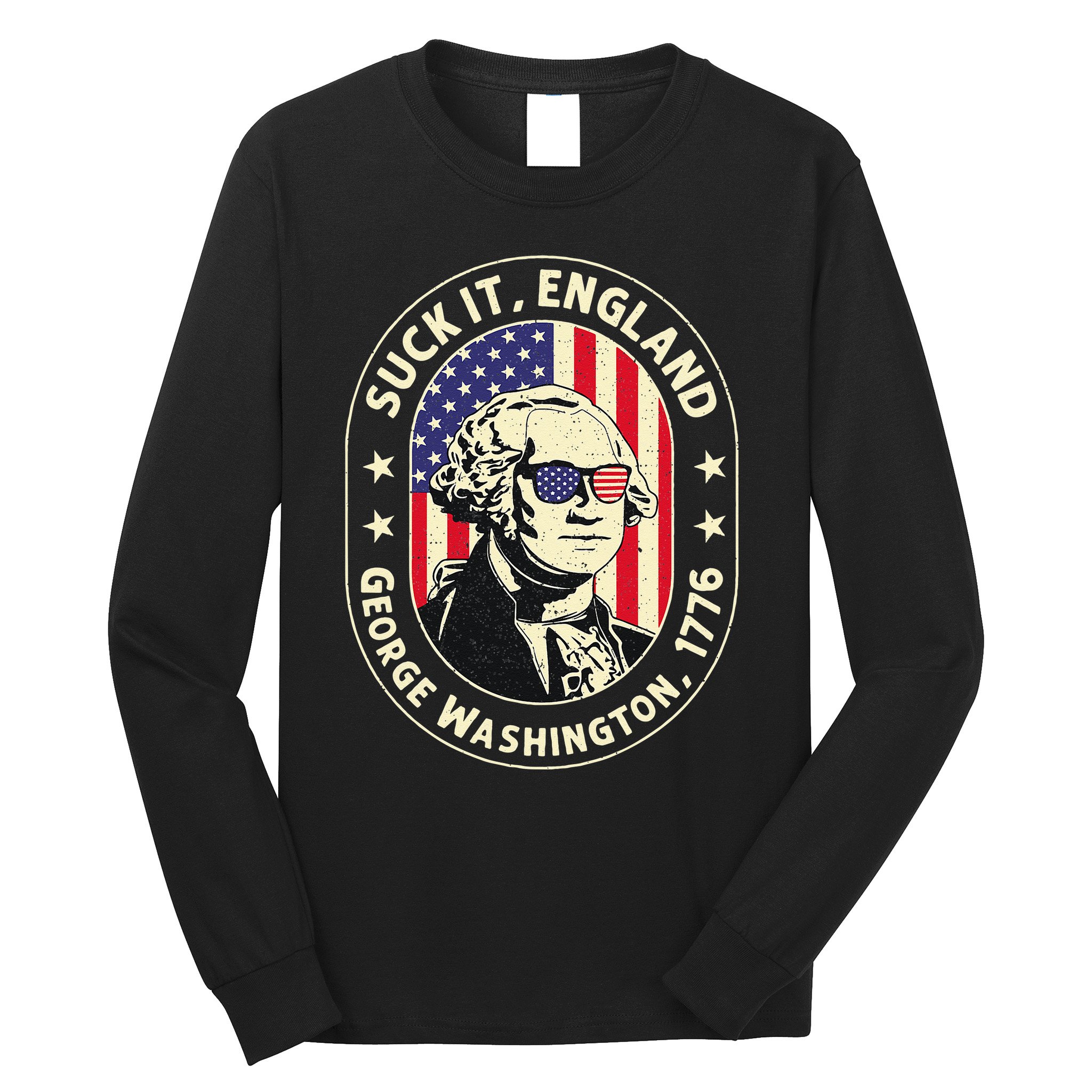 4th of July Suck It England George Washington 1776 Long Sleeve Shirt