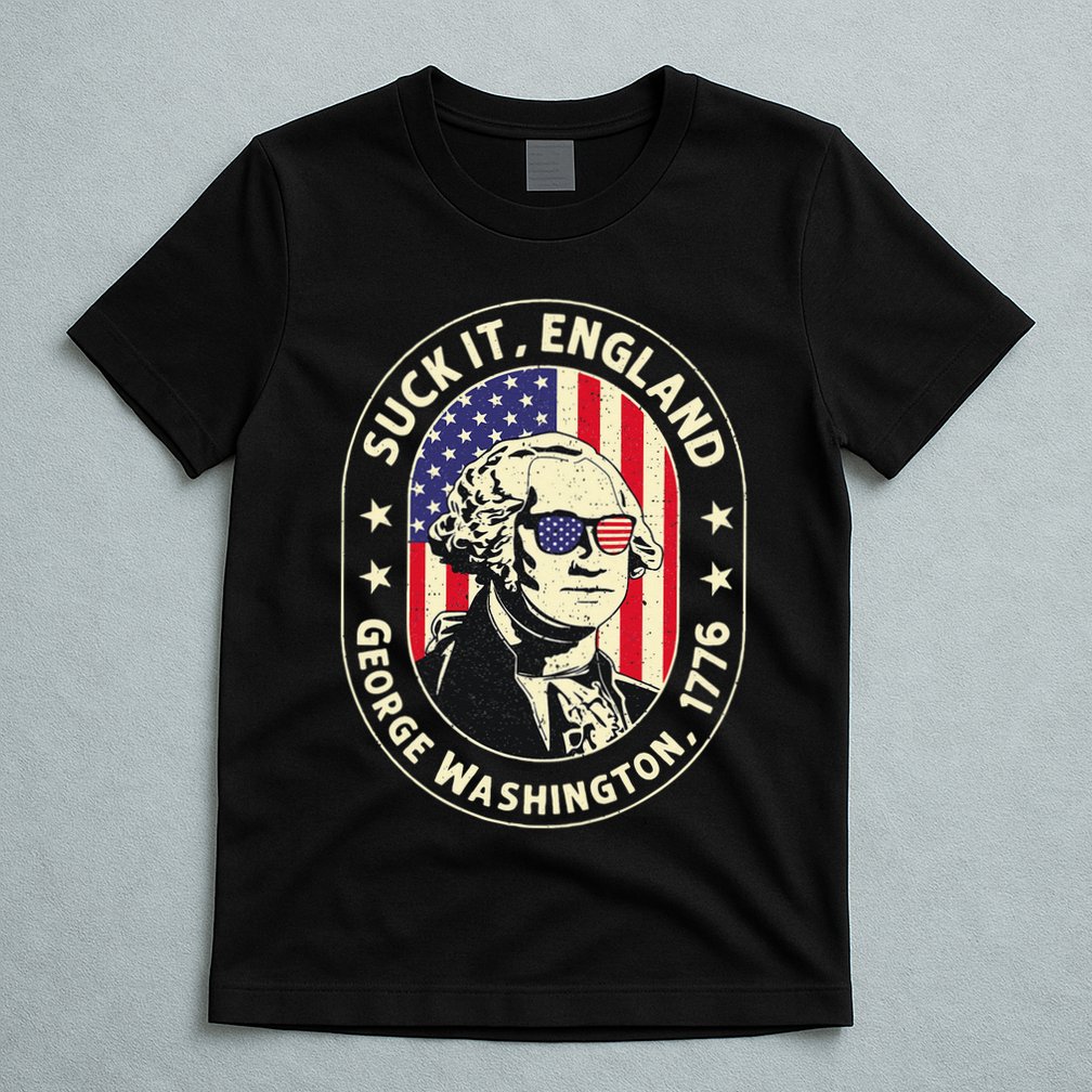 4th of July Suck It England George Washington 1776 T-Shirt