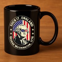 4th of July Suck It England George Washington 1776 11oz C Handle Ceramic Mug