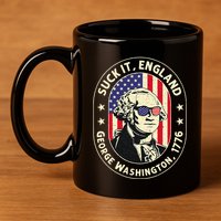 4th of July Suck It England George Washington 1776 11oz C Handle Ceramic Mug