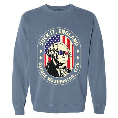 4th of July Suck It England George Washington 1776 Garment-Dyed Sweatshirt