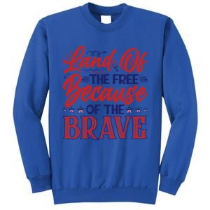 4th Of July Land Of The Free Because The Brave Patriotic Great Gift Sweatshirt