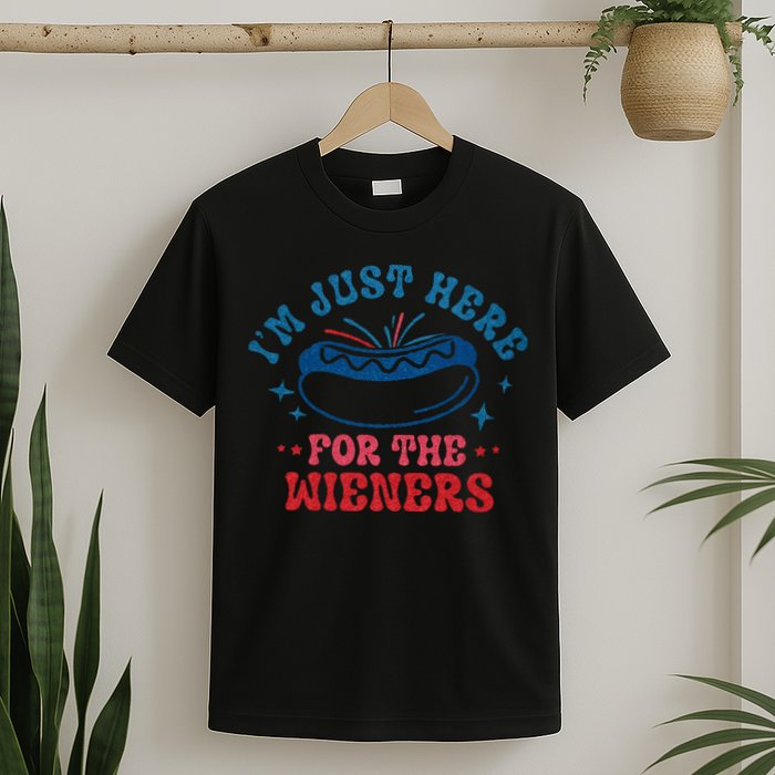 4th Of July Im Just Here For The Wieners T-Shirt